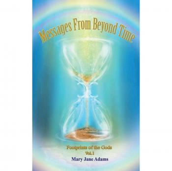 Messages From Beyond Time: Footprints of the Gods Vol. 1