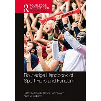 Routledge Handbook of Sport Fans and Fandom (Routledge International Handbooks)