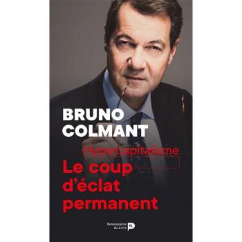 Hypercapitalisme : le coup d'éclat permanent Bruno Colmant La Renaissance du livre