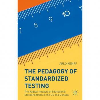 The Pedagogy Of Standardized Testing: The Radical Impacts Of Educational Standardization In The Us And Canada (Hardcover)