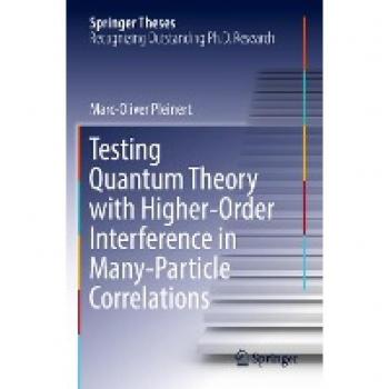 Testing Quantum Theory with Higher-Order Interference in Many-Particle Correlations (Springer Theses)