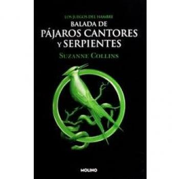 Balada de Pájaros Cantores Y Serpientes / The Ballad of Songbirds and Snakes, by Suzanne Collins