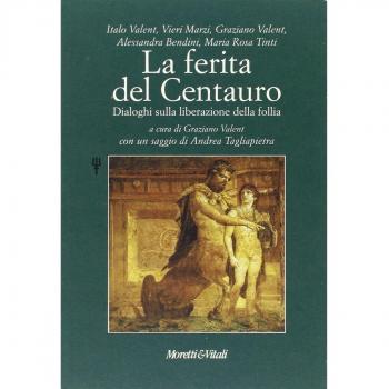 La ferita del centauro. Dialoghi sulla liberazione della follia