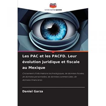 Garza, Daniel: Les PAC et les PACFD. Leur évolution juridique et fiscale au Mexique