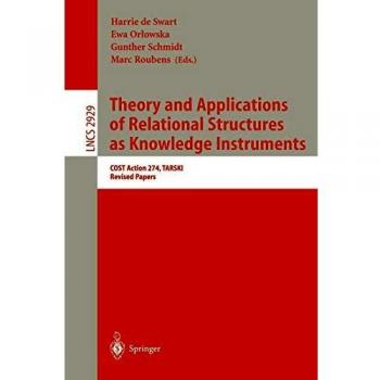 Theory and Applications of Relational Structures as Knowledge Instruments: COST Action 274, TARSKI, Revised Papers