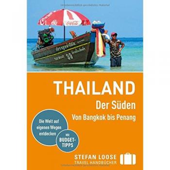 Stefan Loose Reiseführer Thailand Der Süden, Von Bangkok nach Penang: mit Reiseatlas