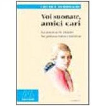 Voi Suonate, Amici Cari