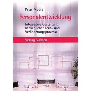 Personalentwicklung: Integrative Gestaltung betrieblicher Lern