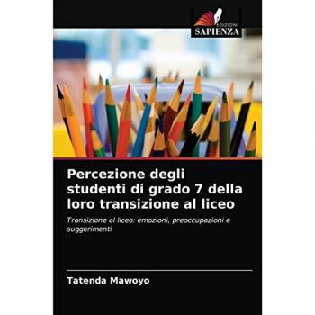 Percezione degli studenti di grado 7 della loro transizione al liceo: Transizione al liceo: emozioni, preoccupazioni e suggerimenti
