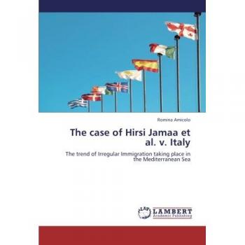The case of Hirsi Jamaa et al. v. Italy: The trend of Irregular Immigration taking place in the Mediterranean Sea