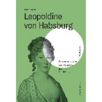 Prutsch, Ursula: Leopoldine von Habsburg