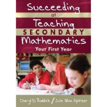 Succeeding at Teaching Secondary Mathematics: Your First Year