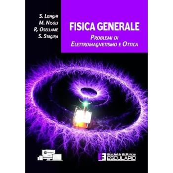 Fisica generale. Problemi di elettromagnetismo e ottica