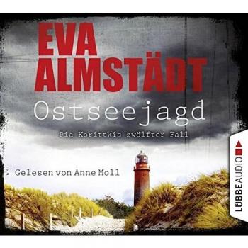 Eva Almstädt Ostseejagd: Pia Korittkis Zwölfter Fall. Kriminalroman. (Kommissarin Pia Korittki, Band 12)