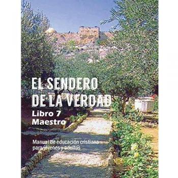 El Sendero de La Verdad, Libro 7 (Maestro): Material de Educación Cristiana para Jóvenes y Adultos