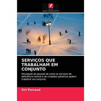 SERVIÇOS QUE TRABALHAM EM CONJUNTO: Percepção do pessoal de como os serviços de deficiência mental e de cuidados paliativos podem trabalhar em conjunto