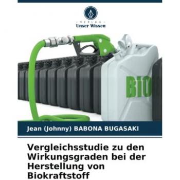 Vergleichsstudie zu den Wirkungsgraden bei der Herstellung von Biokraftstoff