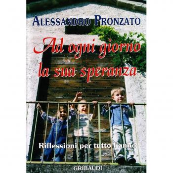 Ad ogni giorno la sua speranza. Riflessioni per tutto l'anno