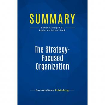Summary: The Strategy-Focused Organization