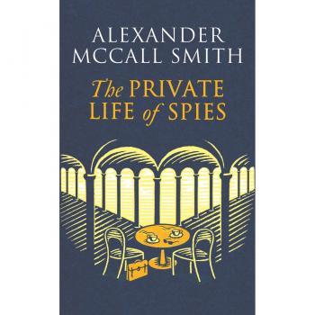 Alexander McCall Smith The Private Life of Spies