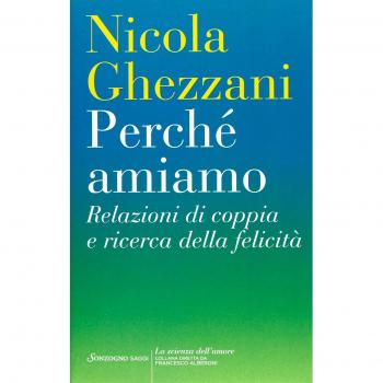Perché amiamo. Relazioni di coppia e ricerca della felicità