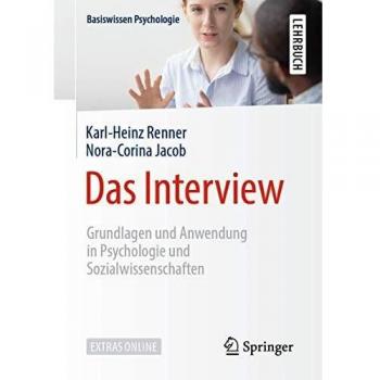 Das Interview: Grundlagen und Anwendung in Psychologie und Sozialwissenschaften