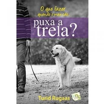 O que fazer quando o meu cão... Puxa a trela?