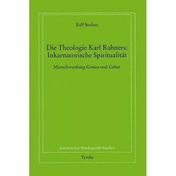Die Theologie Karl Rahners: Inkarnatorische Spiritualität: Menschwerdung Gottes und Gebet