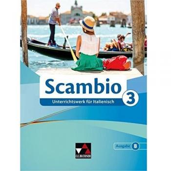 Verena Bernhofer Scambio B / Unterrichtswerk Für Italienisch In Drei Bänden: Scambio B / Scambio B 3: Unterrichtswerk Für Italienisch In Drei Bänden