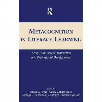 Metacognition in Literacy Learning: Theory, Assessment, Instruction, and Professional Development