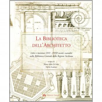 La biblioteca dell'architetto. Libri e incisioni