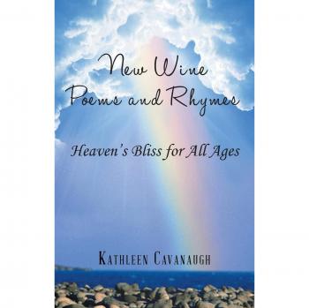 New Wine Poems and Rhymes: Heaven's Bliss for All Ages