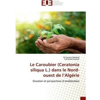 Le Caroubier (Ceratonia siliqua L.) dans le Nord-ouest de l’Algérie: Situation et perspectives d’amélioration
