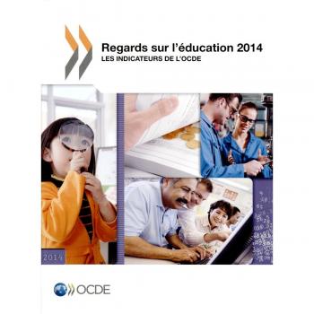 Regards sur l'éducation 2014: Les indicateurs de l'OCDE