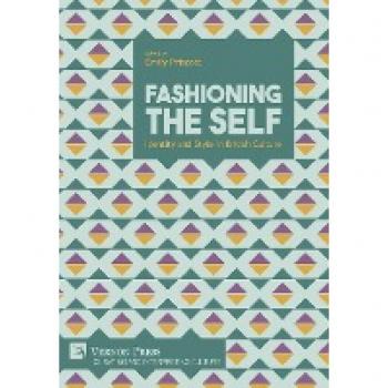 Fashioning the Self: Identity and Style in British Culture (Curating and Interpreting Culture)
