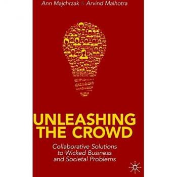 Unleashing the Crowd: Collaborative Solutions to Wicked Business and Societal Problems
