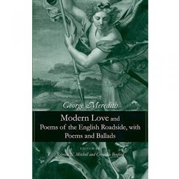 Modern Love and the Poems of the English Roadside, with Poems and Ballads