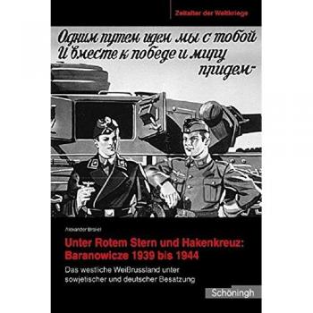 Zeitalter der Weltkriege 05. Unter Rotem Stern und Hakenkreuz: Branovicze 1939-1944: Das westliche Weißrussland unter sowjetischer und deutscher Besatzung: BD 5