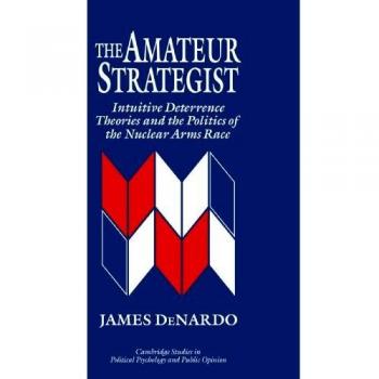 The Amateur Strategist, Cambridge Studies in Political Psychology and Publi