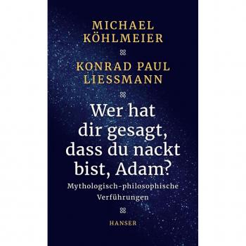 Carl Hanser Wer hat dir gesagt, dass du nackt bist, Adam?