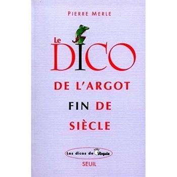 Le Dico de l'argot fin de siècle
