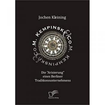 M. Kempinski & Co. Die Arisierung eines Berliner Traditionsunternehmens