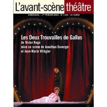 Victor Hugo L'Avant-Scene Theatre N°1129 ; Les Deux Trouvailles De Gallus