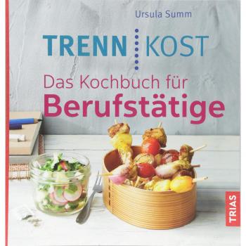 Ursula Summ Trennkost. Das Kochbuch Für Berufstätige