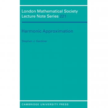 Harmonic Approximation, London Mathematical Society Lecture Note Series
