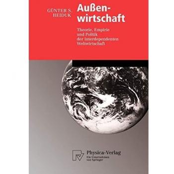 Außenwirtschaft: Theorie, Empirie und Politik der interdependenten Weltwirtschaft