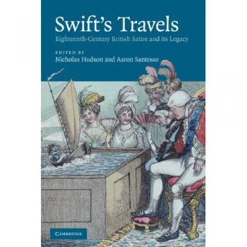 Swift's Travels: Eighteenth-Century Satire and its Legacy