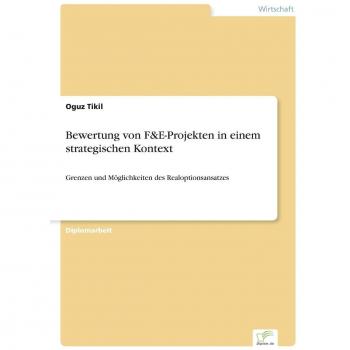 Bewertung von F&E-Projekten in einem strategischen Kontext: Grenzen und Möglichkeiten des Realoptionsansatzes
