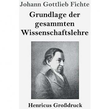 Grundlage der gesammten Wissenschaftslehre