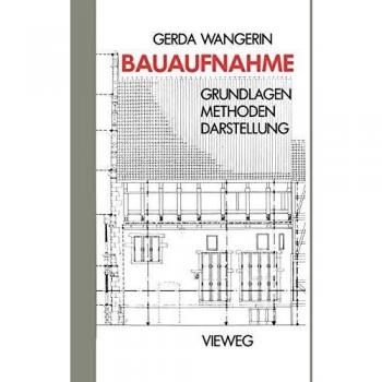 Gerda Wangerin Bauaufnahme: Grundlagen Methoden Darstellung